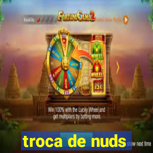 troca de nuds